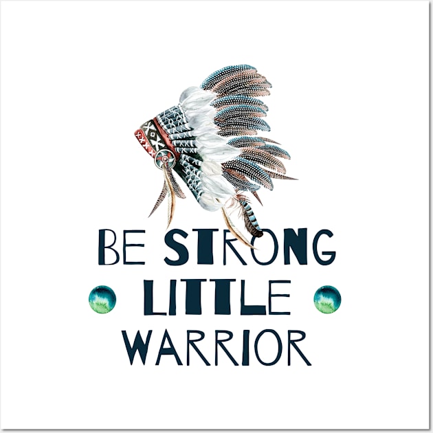 Be Strong Little Warrior Wall Art by NixieNoo